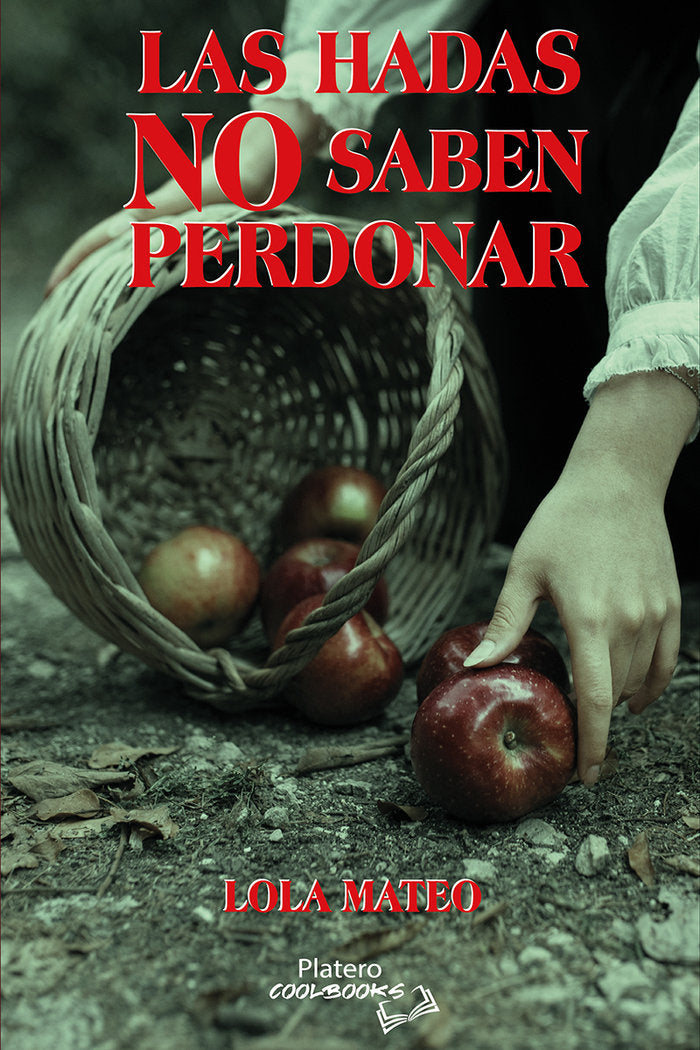 LAS HADAS NO SABEN PERDONAR, de MATEO, LOLA | portada del libro