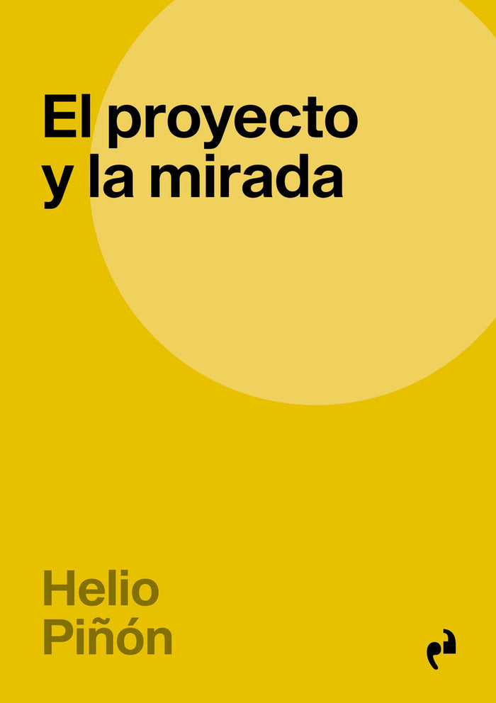 EL PROYECTO Y LA MIRADA, de PIÑON,HELIO | portada del libro
