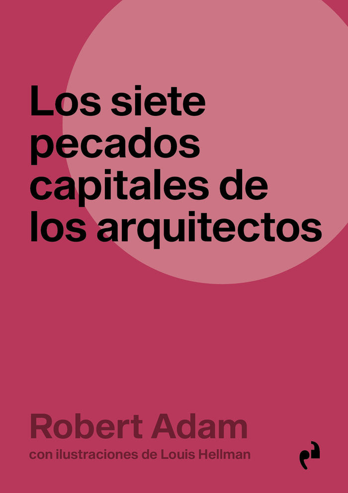 Los siete pecados de los arquitectos, de ADAM,ROBERT | portada del libro