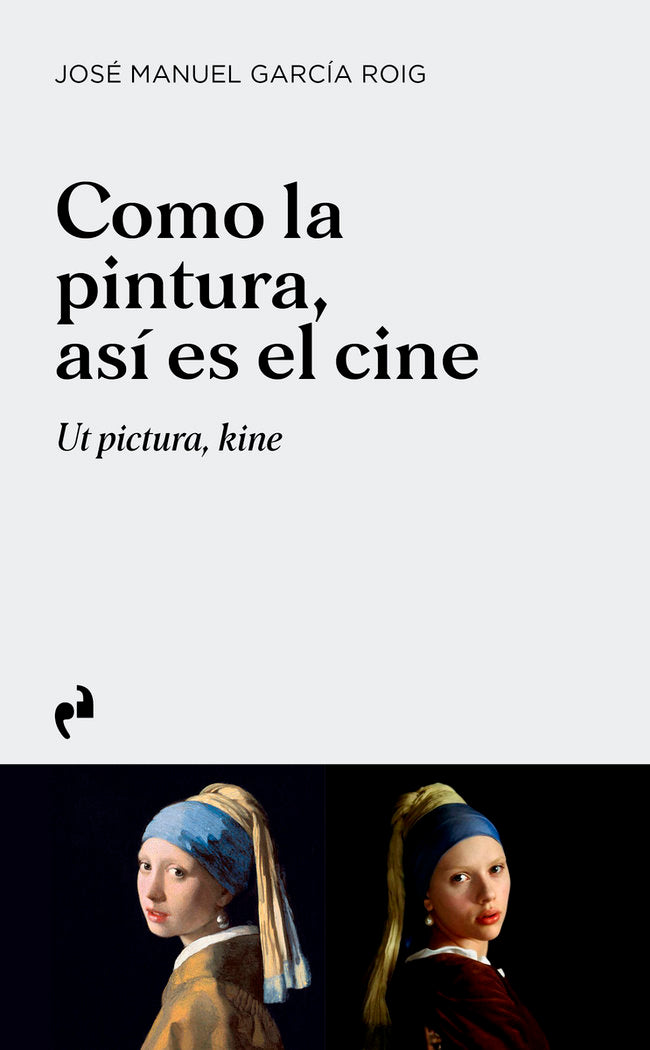 COMO LA PINTURA ASI ES EL CINE, de GARCIA ROIG JOSE MANUEL | portada del libro