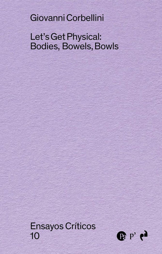 Lets get physical: bodies, bowels, bowls, de CORBELLINI, GIOVANNI | portada del libro