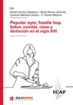 Popular ayer, foodie hoy. Sabor, comida, clase y distinción en el siglo XXI, de Varios autores | portada del libro