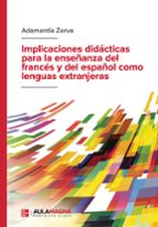 Implicaciones didácticas para la enseñanza del francés y del español como lenguas extranjeras, de ADAMANTIA ZERVA | portada d