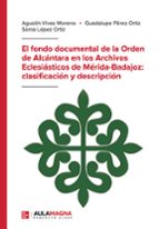 EL FONDO DOCUMENTAL DE LA ORDEN DE ALCÁNTARA EN LOS ARCHIVOS ECLE SIÁSTICOS DE MÉRIDA-BADAJOZ: CLASIFICACIÓN Y DESCRIPCIÓN, d