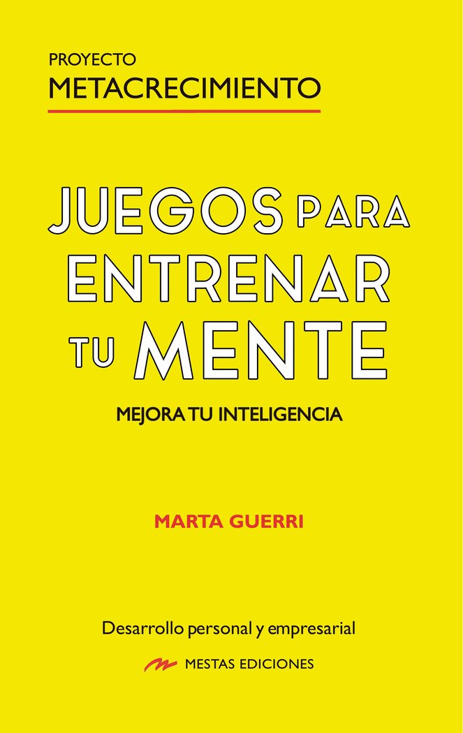 juegos para entrenar tu mente. Mejora tu inteligencia, de GUERRI, MARTA | portada del libro