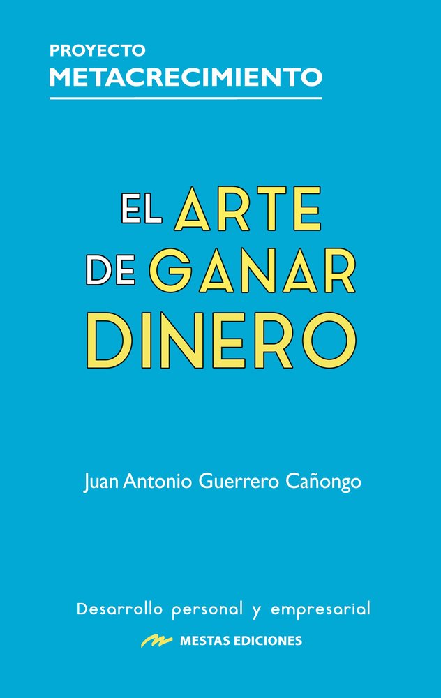 EL ARTE DE GANAR DINERO, de GUERRERO CAÑONGO, JUAN ANTONIO | portada del libro