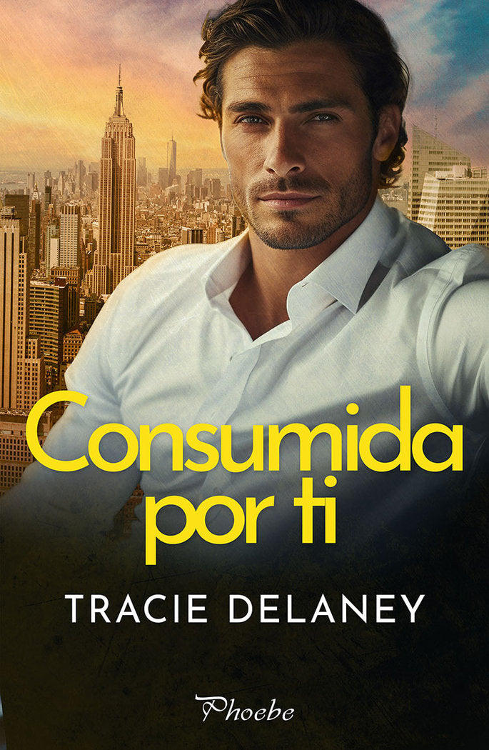 CONSUMIDA POR TI, de DELANEY,TRACIE | portada del libro