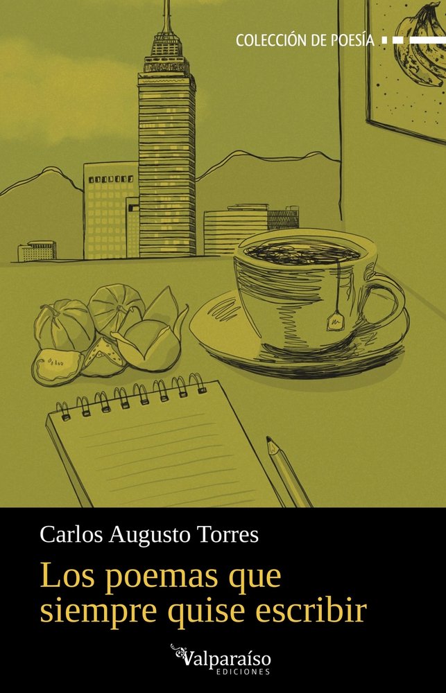 Los poemas que siempre quise escribir, de TORRES,CARLOS AUGUSTO | portada del libro