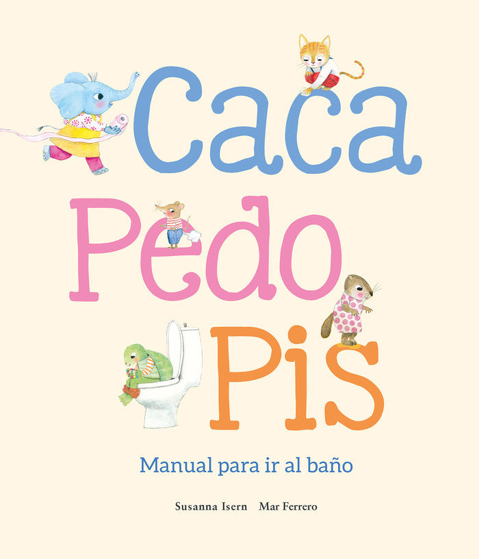CACA, PEDO, PIS. MANUAL PARA IR AL BAÑO, de FERRERO, MAR | portada del libro