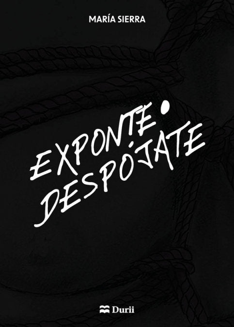 EXPONTE - DESPOJATE, de SIERRA,MARIA | portada del libro