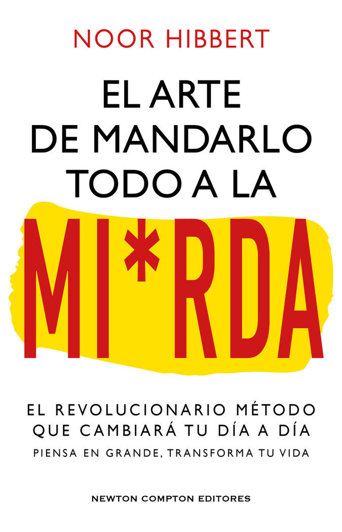 EL SUTIL ARTE DE MANDARLO TODO A LA MI*RDA, de HIBBERT, NOOR | portada del libro