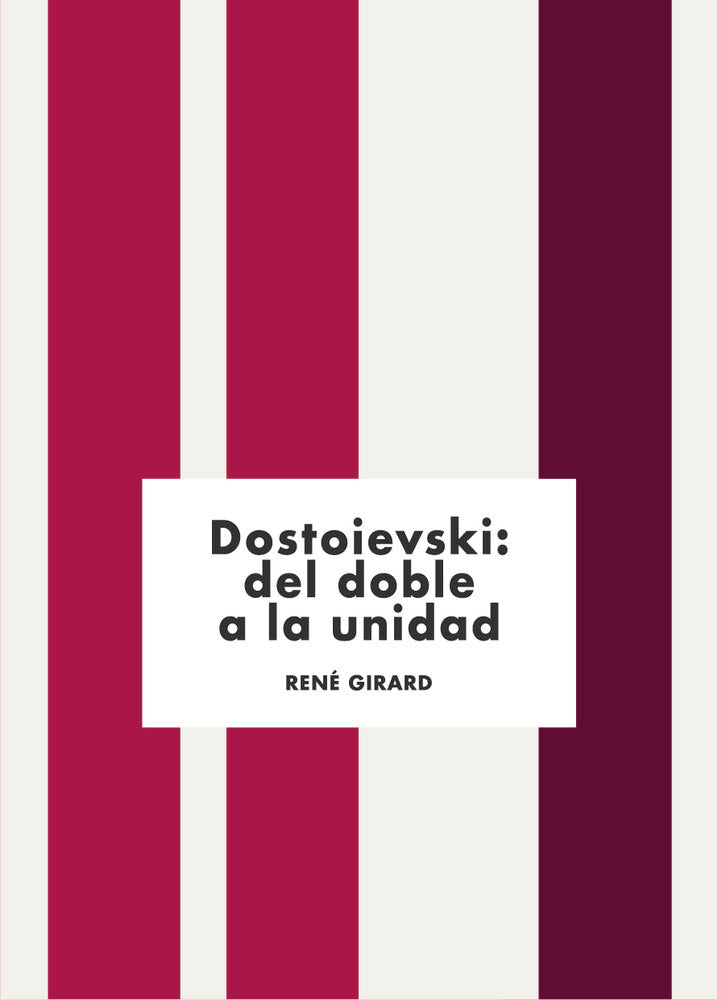 DOVSTOIEVSKI: DEL DOBLE A LA UNIDAD, de GIRARD | portada del libro