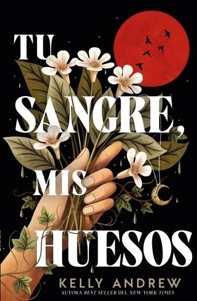 TU SANGRE, MIS HUESOS, de ANDREW, KELLY | portada del libro