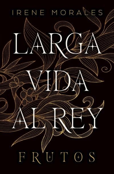 LARGA VIDA AL REY: FRUTOS, de MORALES, IRENE | portada del libro