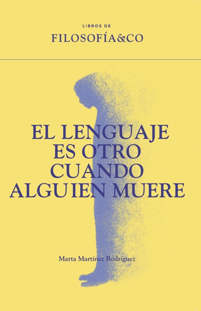LENGUAJE ES OTRO CUANDO ALGUIEN MUERE, EL, de MARTINEZ RODRIGUEZ | portada del libro