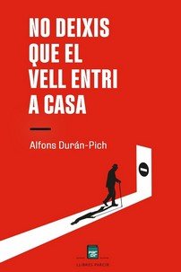 No deixis que el vell entri a casa, de DURAN-PICH, ALFONS | portada del libro