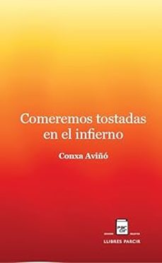 COMEREMOS TOSTADAS EN EL INFIERNO, de AVIÑO FARRET | portada del libro