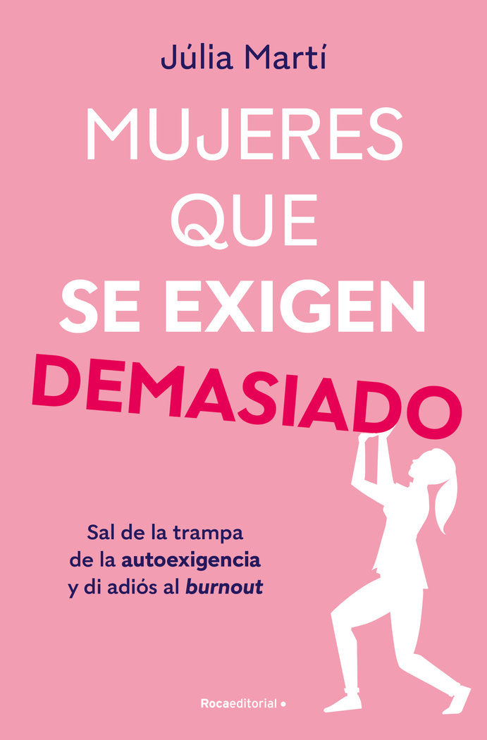 MUJERES QUE SE EXIGEN DEMASIADO, de MARTI PINAR, JULIA | portada del libro