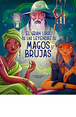 GRAN LIBRO DE LAS LEYENDAS DE MAGOS Y BRUJAS, EL, de ANNA LANG | portada del libro