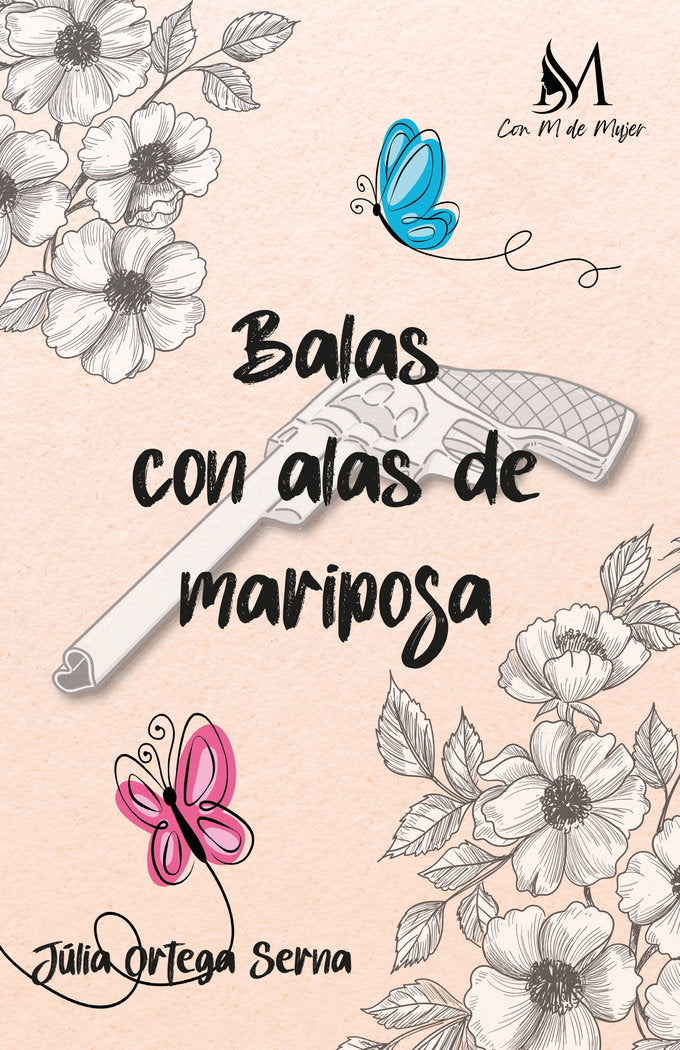 Balas con alas de mariposa, de Ortega Serna, Julia | portada del libro