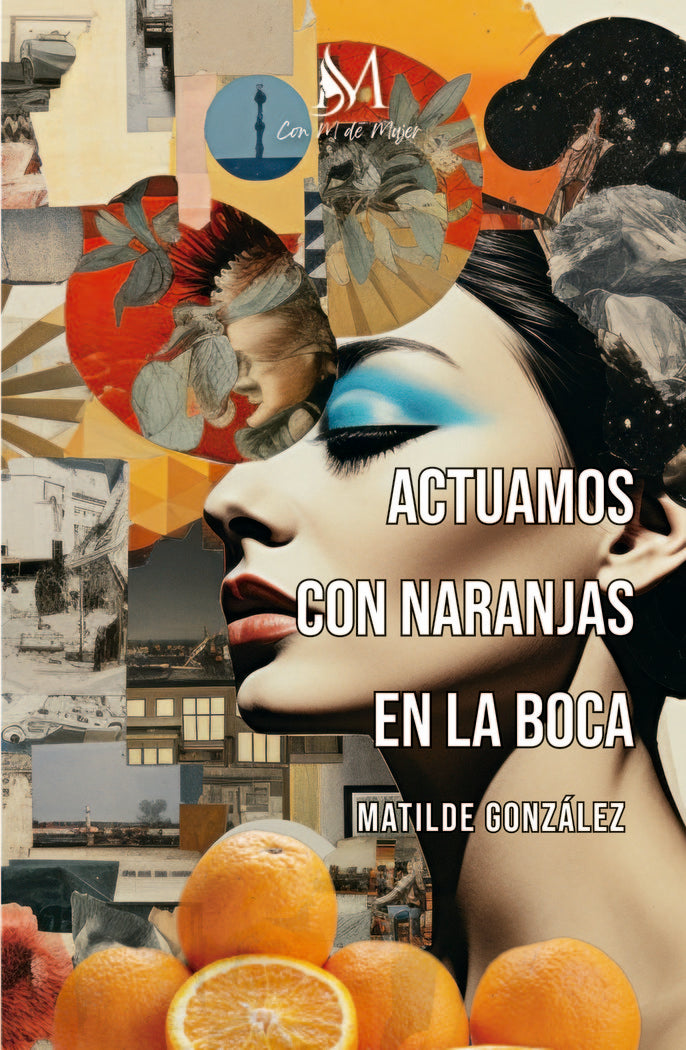 Actuamos con naranjas en la boca, de González, Matilde | portada del libro