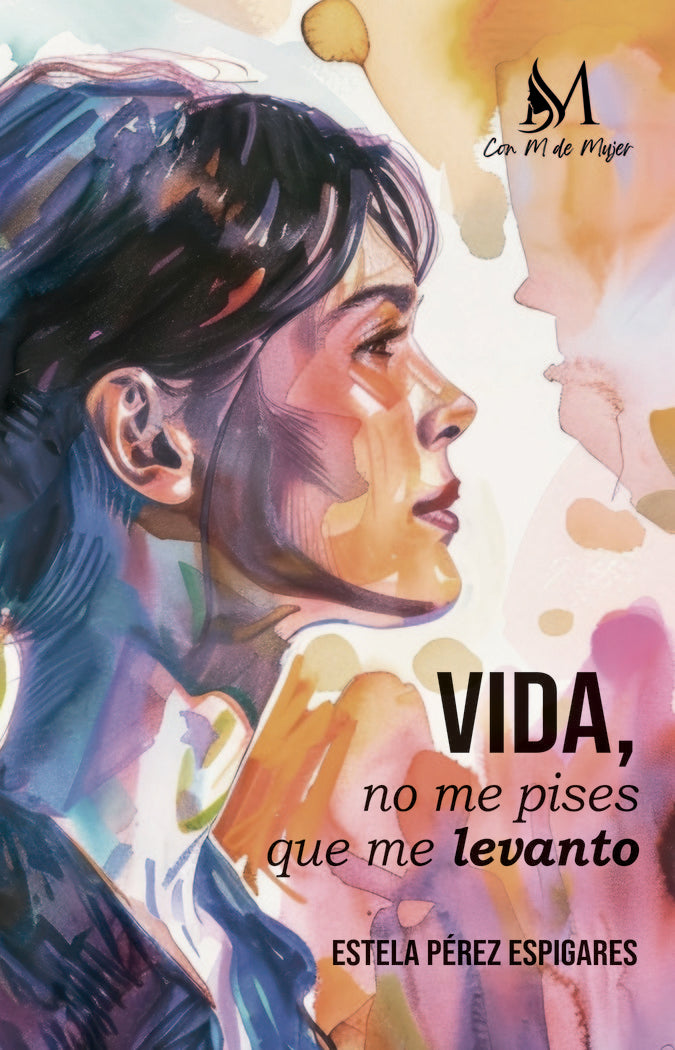 Vida, no me pises que me levanto, de Pérez Espigares, Estela | portada del libro