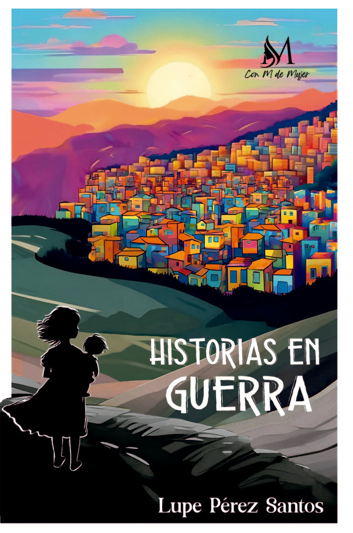 Historias en guerra, de Pérez Santos, Lupe | portada del libro