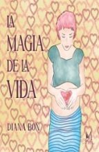 LA MAGIA DE LA VIDA, de Bon, Diana | portada del libro