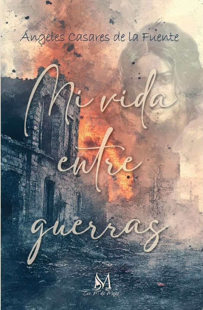 MI VIDA ENTRE GUERRAS, de Casares De La Fuente, Ángeles | portada del libro