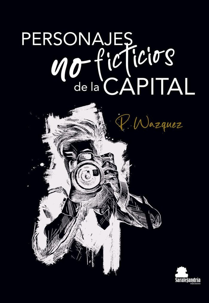 PERSONAJES NO FICTICIOS DE LA CAPITAL, de VÁZQUEZ VÁZQUEZ, PABLO | portada del libro
