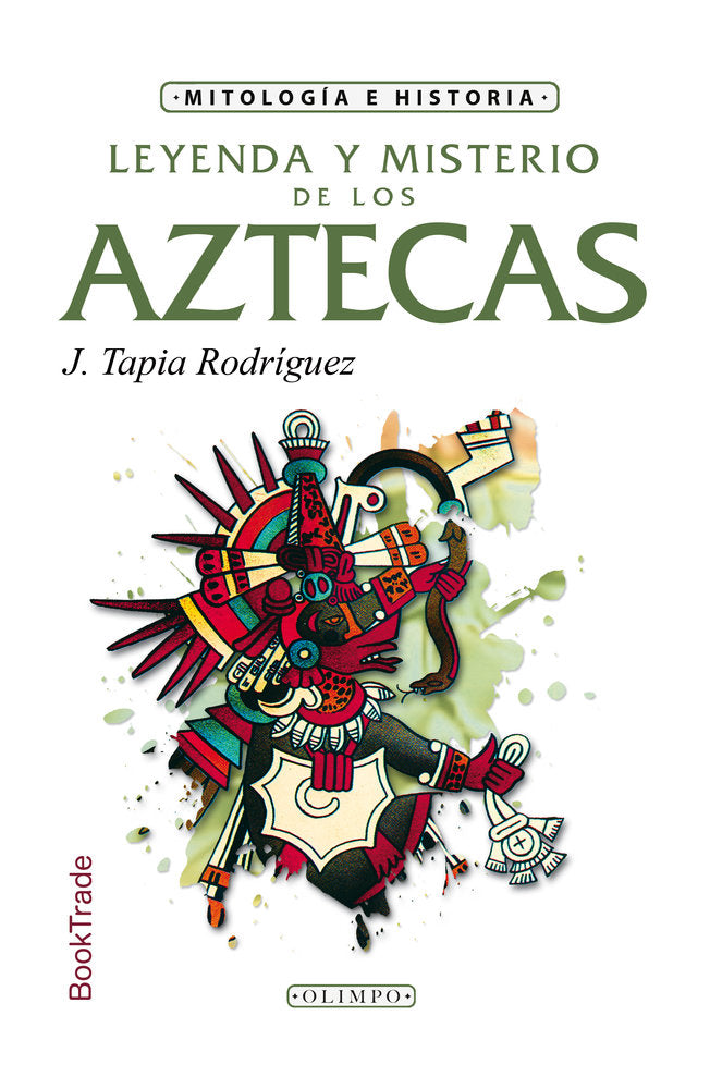 Leyenda y misterio de los aztecas, de Tapia Rodriguez, Javier | portada del libro