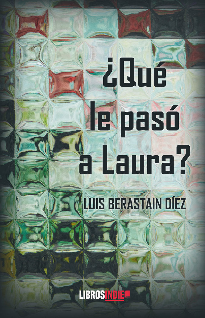 ¿Qué le pasó a Laura?, de Berastain Díez, Luis | portada del libro