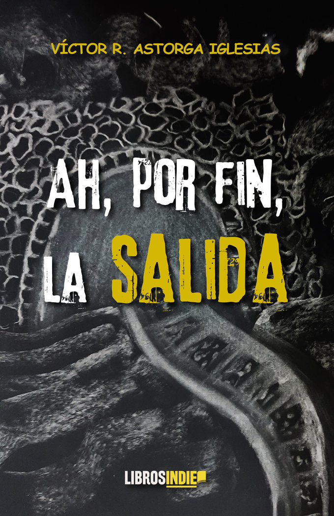 Ah, por fin, la salida, de Astorga Iglesias, Víctor R. | portada del libro