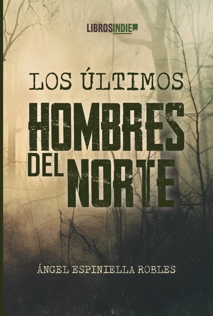 Los últimos hombres del norte, de Espiniella Robles, Ángel | portada del libro