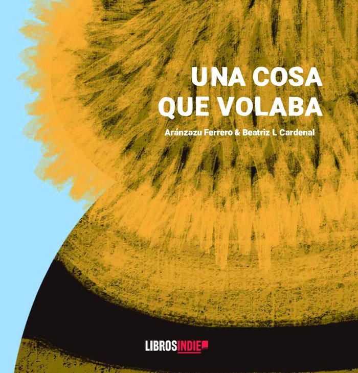 UNA COSA QUE VOLABA, de Ferrero, Aránzazu | portada del libro
