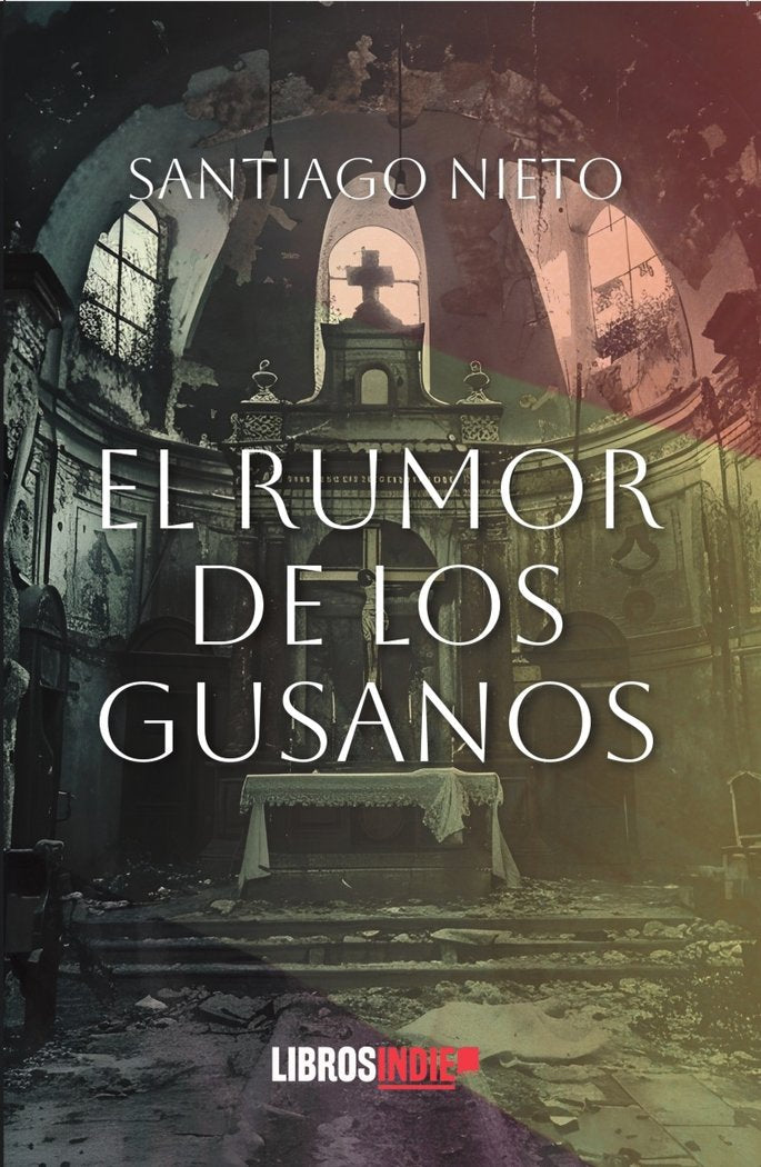 EL RUMOR DE LOS GUSANOS, de Nieto, Santiago | portada del libro
