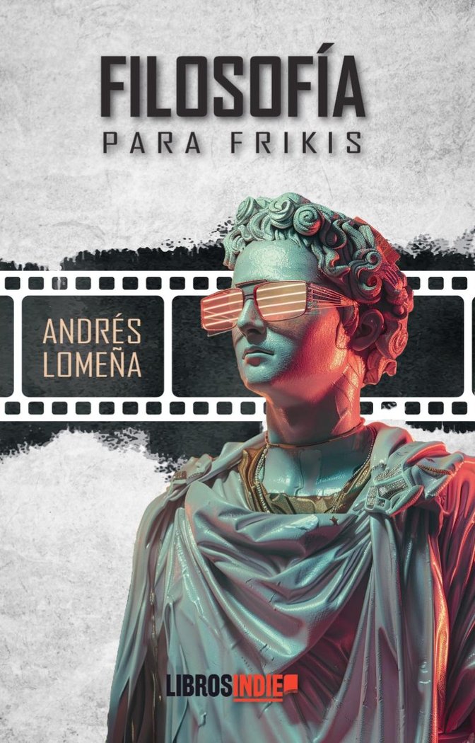 FILOSOFÍA PARA FRIKIS, de LOMEÑA, ANDRÉS | portada del libro