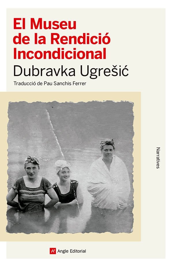 EL MUSEU DE LA RENDICIO INCONDICIONAL, de DUBRAVKA UGRESIC | portada del libro