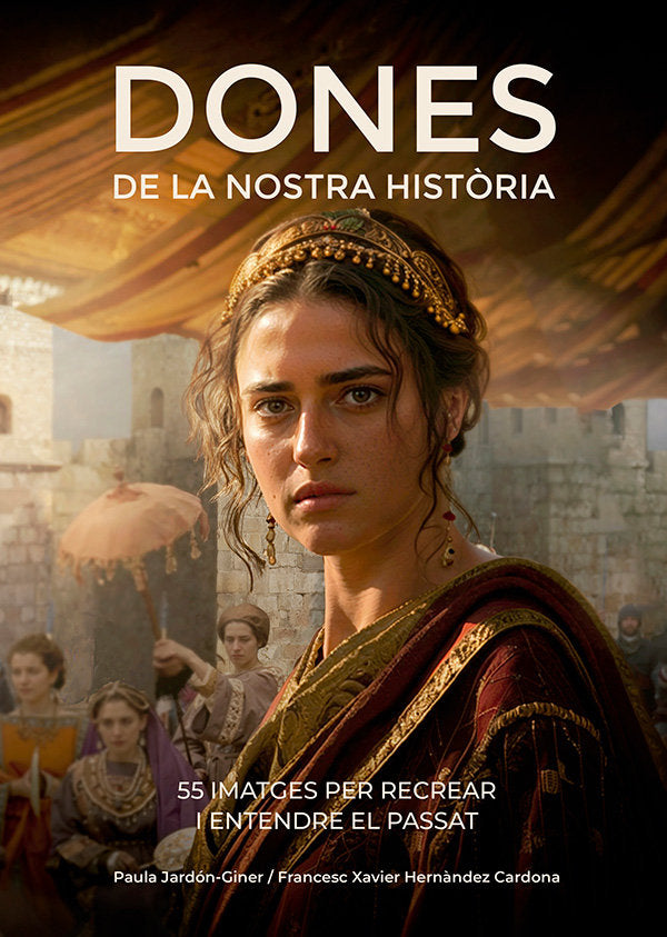 DONES DE LA NOSTRA HISTORIA, de Paula Jardon Giner I F. X. Hernandez Cardona | portada del libro