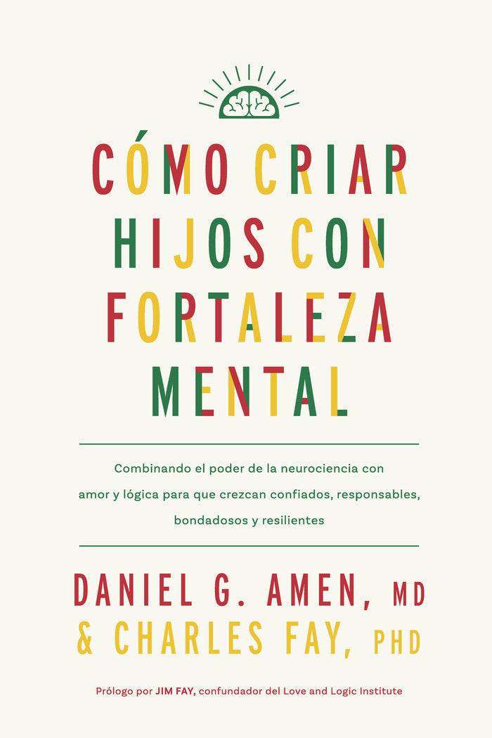 COMO CRIAR HIJOS CON FORTALEZA MENTAL, de AMEN, DANIEL G. | portada del libro