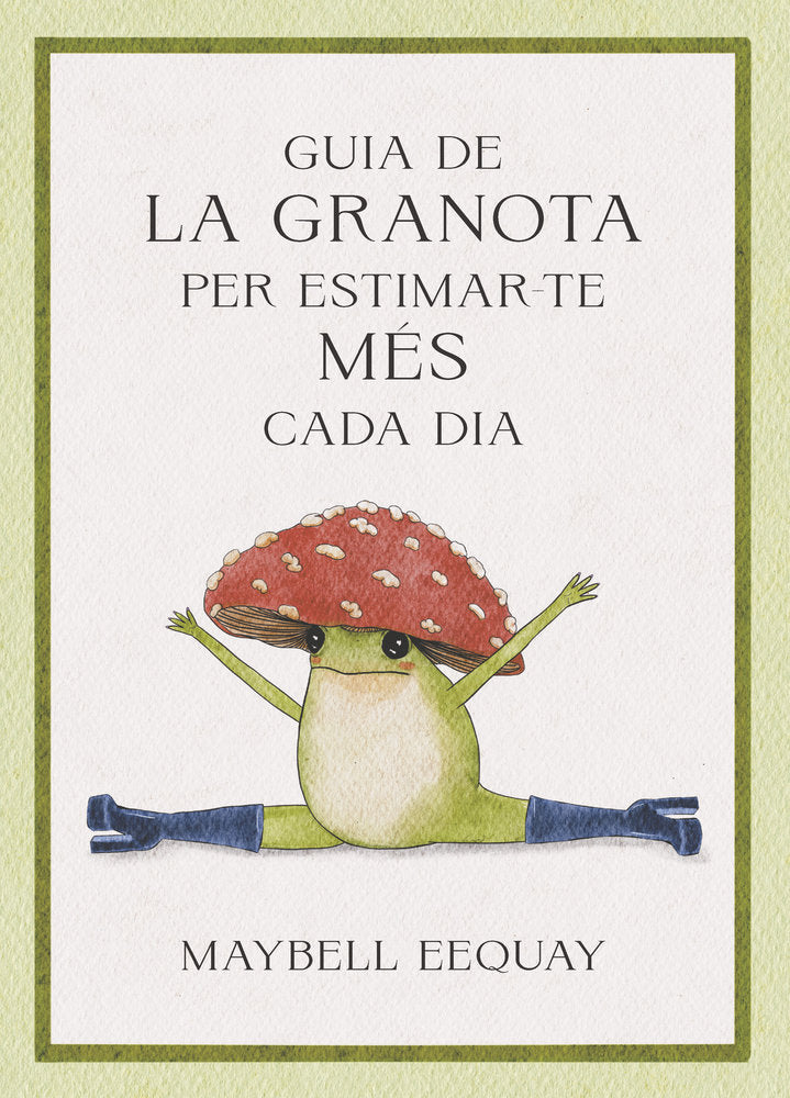 GUIA DE LA GRANOTA PER ESTIMAR-TE MES CADA DIA, de EEQUAY, MAYBELL | portada del libro