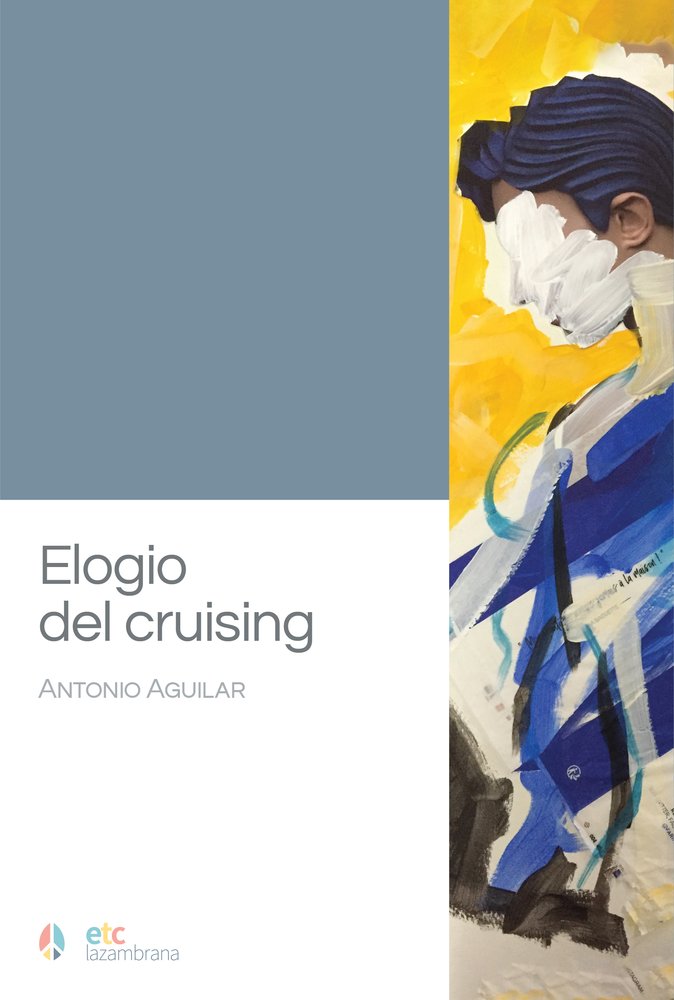 Elogio del cruising, de Aguilar, Antonio | portada del libro