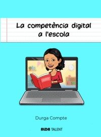 LA COMPETENCIA DIGITAL A L'ESCOLA, de COMPTE, DURGA | portada del libro