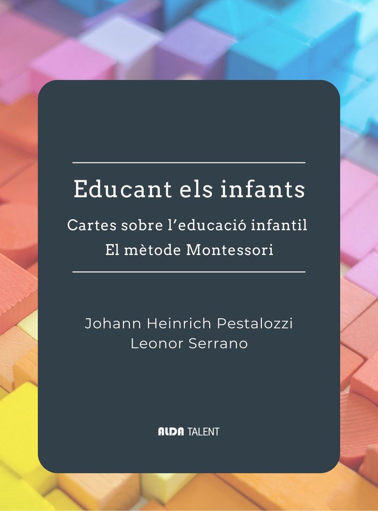 EDUCANT ELS INFANTS. CARTES SOBRE EDUCACIO INFANTIL I EL METODE MONTESSORI, de SERRANO, LEONOR | portada del libro