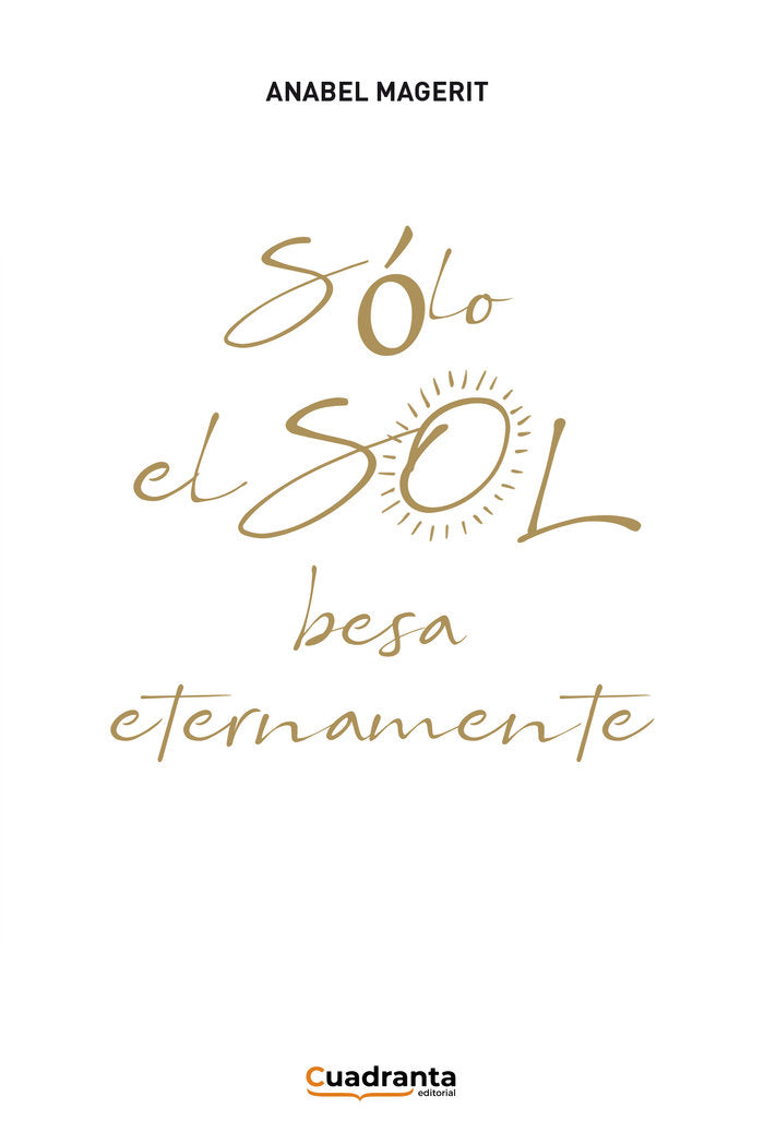 Sólo el sol besa eternamente, de Magerit, Anabel | portada del libro
