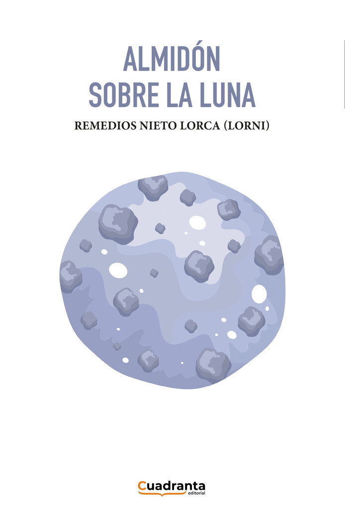 Almidón sobre la luna, de , Nieto Lorca (Lorni), Remedios | portada del libro
