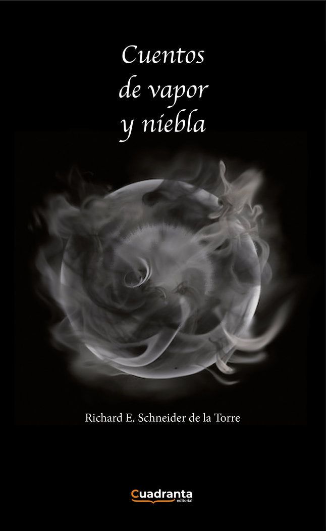 Cuentos de vapor y niebla, de , Schneider de la Torre, Richard E. | portada del libro