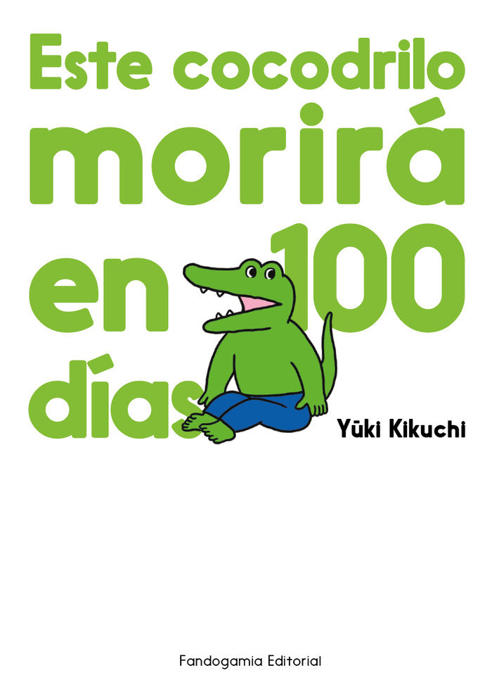 ESTE COCODRILO MORIRA EN 100 DIAS, de KIKUCHI, YUUKI | portada del libro