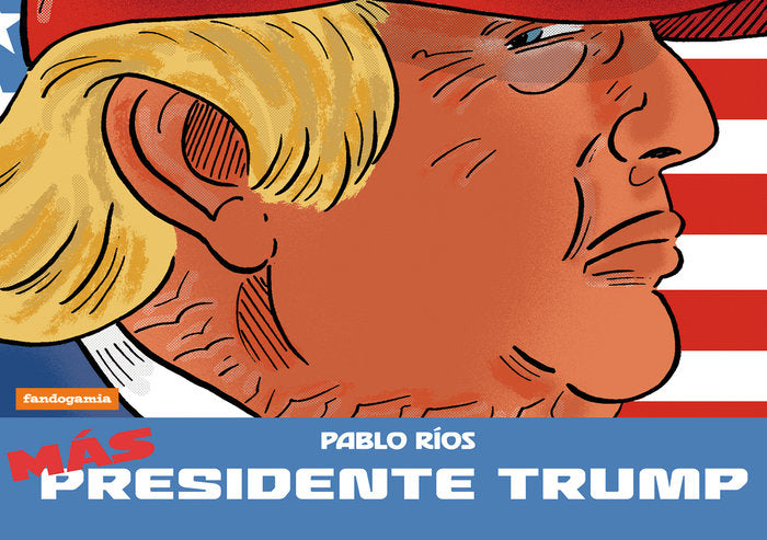 MAS PRESIDENTE TRUMP, de RIOS, PABLO | portada del libro