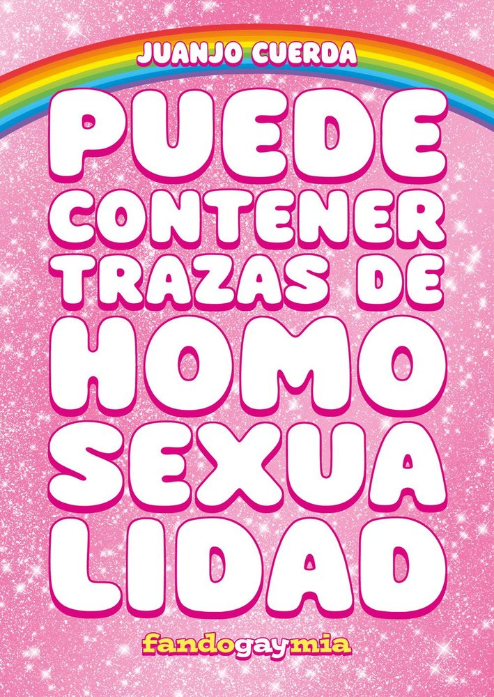 PUEDE CONTENER TRAZAS DE HOMOSEXUALIDAD, de CUERDA, JUANJO | portada del libro